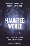 Haunted World: 101 Ghostly Places and Encounters Cover