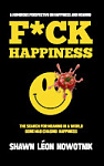 F*ck Happiness: The Search for Meaning in a World Gone Mad Chasing Happiness Cover